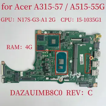 DAZAUIMB8C0 Anakart için Acer Aspire A315-57 Laptop Anakart CPU: I5-1035G1 SRGKG GPU: N17S-G3-A1 2G RAM:4G %100 % Test TAMAM